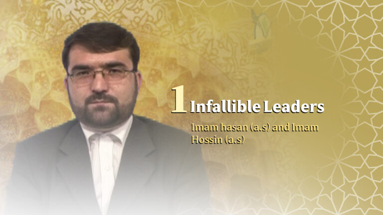 infallible Leaders (Imam hasan (a.s) and Imam Hossin(a.s) part 1